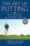 The Art of Putting: The Revolutionary Feel-based System for Improving Your Score (Hardcover, 2006) 